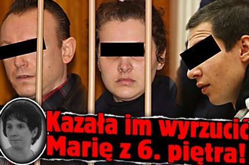 Kazała wyrzucić Marię z 6. piętra!