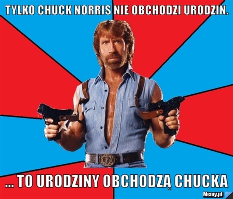 On nie obchodzi urodzin, to urodziny obchodzą jego. Chuck Norris kończy dziś 75 lat. MEMY