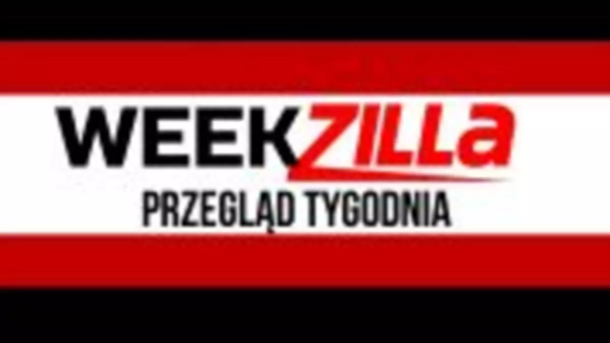 Weekzilla #5 - o czym pisaliśmy w tym tygodniu?