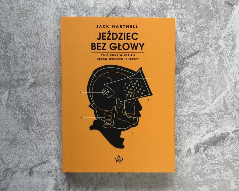 Powyższy tekst stanowi fragment książki Jacka Hartnella pt. „Jeździec bez głowy. Co o ciele wiedzieli ludzie średniowiecza?”. Ukazała się ona nakładem Wydawnictwa Poznańskiego w 2021 roku.