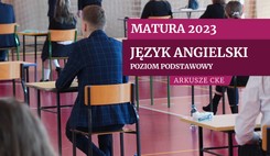 Matura 2023. Język angielski na poziomie podstawowym [ARKUSZE MATURALNE CKE]