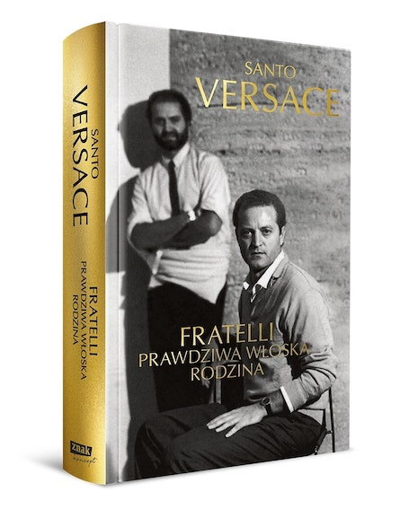 Versace Fratelli, "Prawdziwa włoska rodzina" (wyd. Znak)