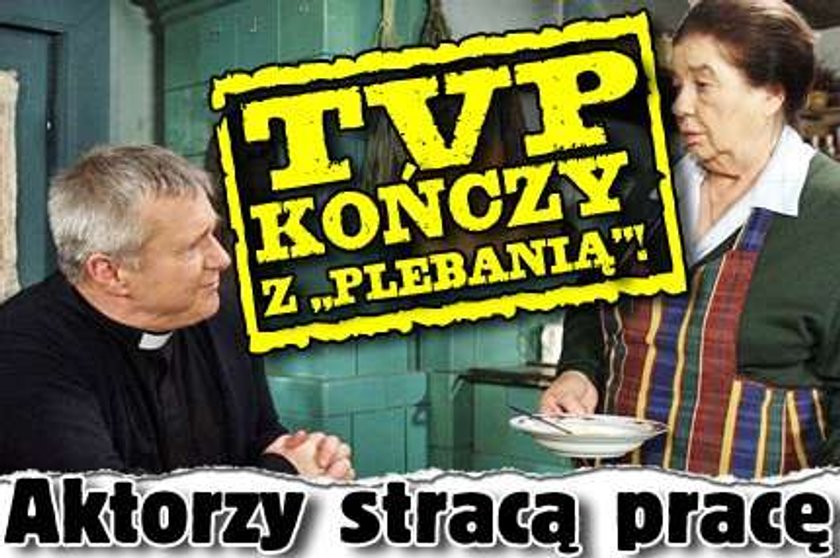 TVP kończy z "Plebanią"! Aktorzy stracą pracę