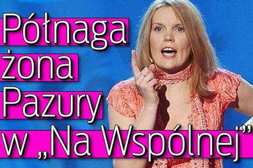 Półnaga żona Pazury w "Na Wspólnej"!