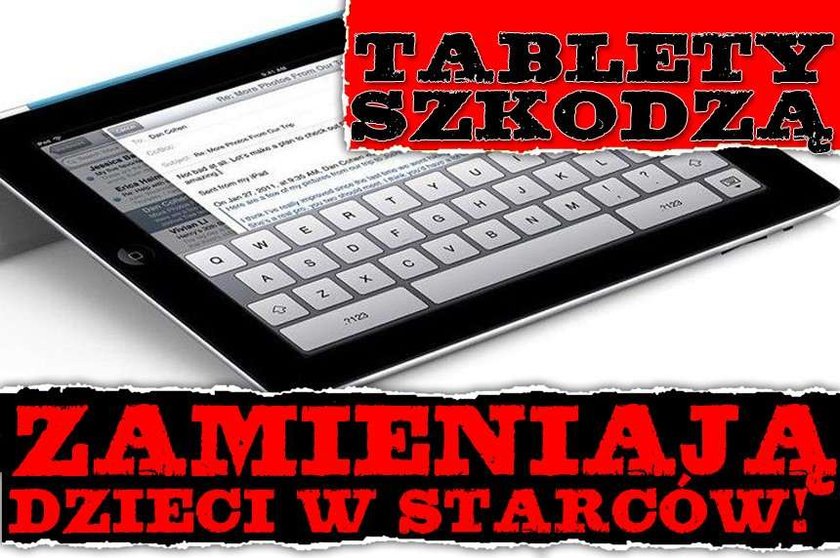 Tablety szkodzą. Zamieniają dzieci w starców! 