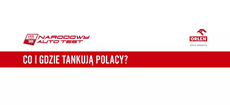 Co i gdzie tankują Polacy? Narodowy Auto Test 2021