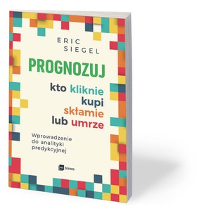 Kto kliknie? I po co? Big data jest już passe. Teraz czas na analitykę predykcyjną [RECENZJA]
