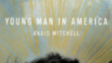 ANAIS MITCHELL - "Young Man In America"