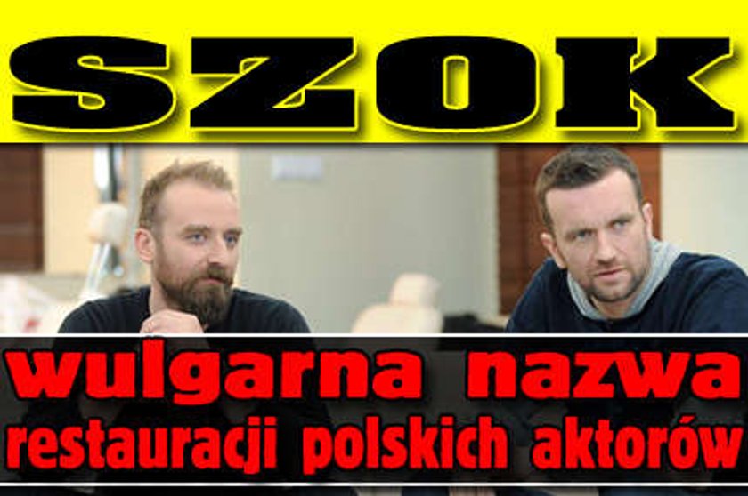 Szok! Wulgarna nazwa restauracji polskich aktorów!