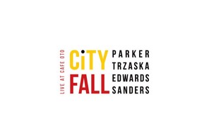 Parker, Trzaska, Edwards, Sanders: „City Fall . 