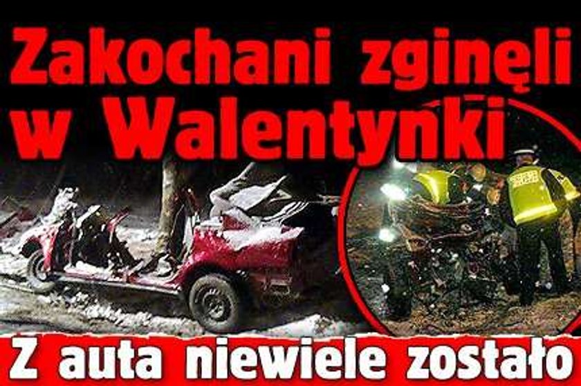 Zakochani zginęli w Walentynki. Z auta niewiele zostało