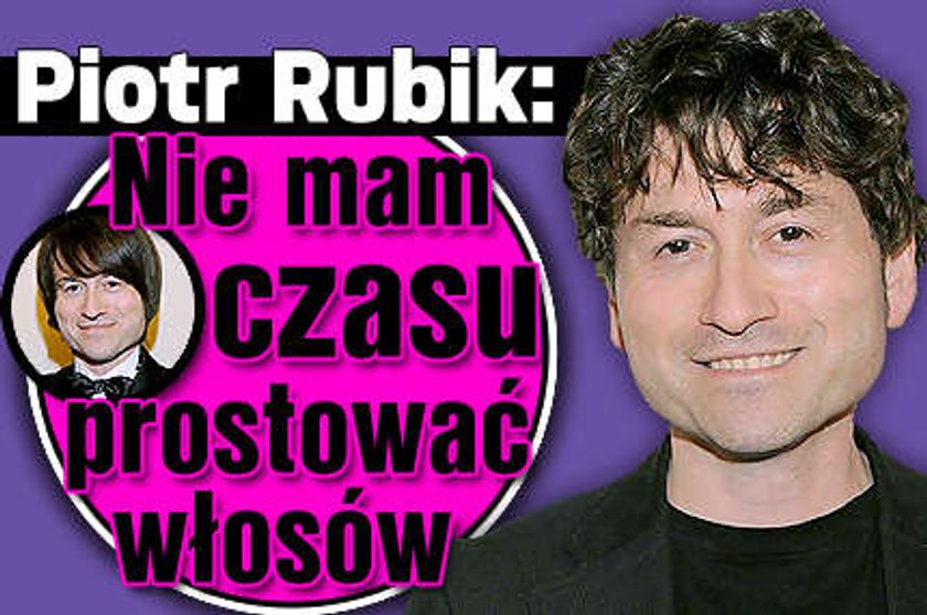 Piotr Rubik - Nie mam czasu prostować włosów