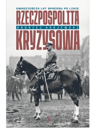 Andrzej Krajewski „Rzeczpospolita kryzysowa. Dwadzieścia lat spaceru po linie”, Agora 2025