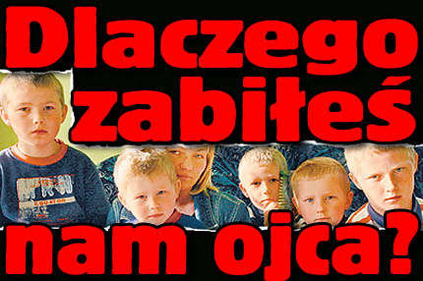 Dlaczego zabiłeś nam ojca?!