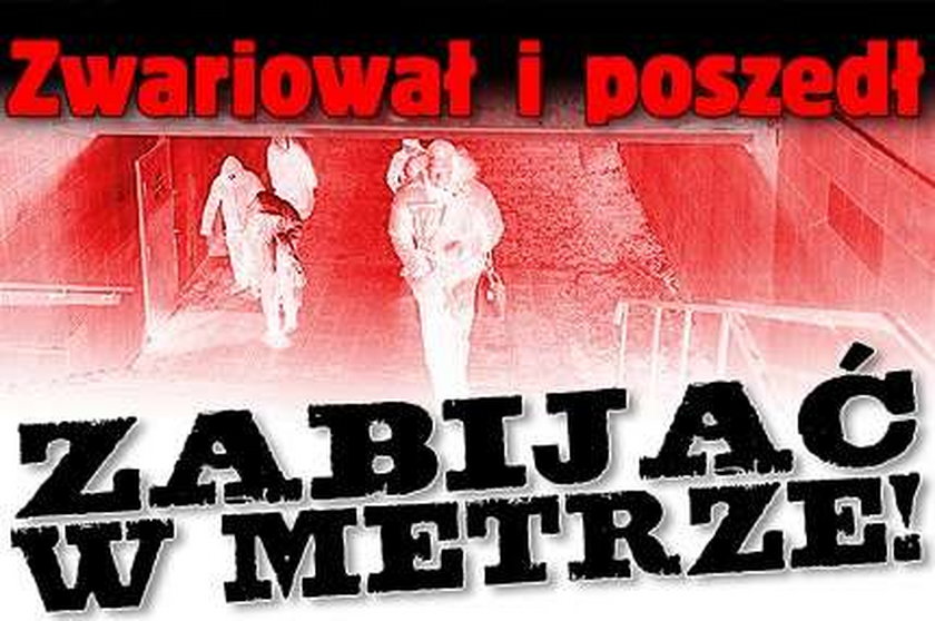 Zwariował i poszedł zabijać w metrze!