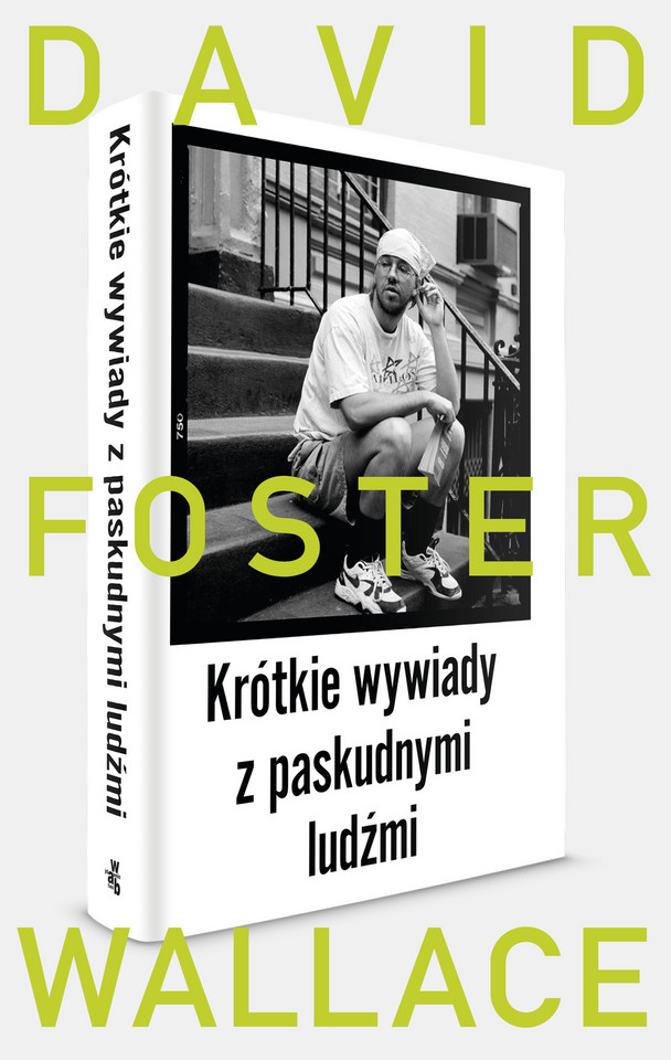 9. David Foster Wallace "Krótkie wywiady z paskudnymi ludźmi", wyd. WAB