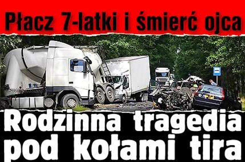 Płacz 7-latki i śmierć ojca. Rodzinna tragedia pod kołami tira