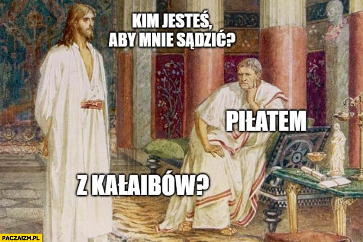 mem z Jezusem i Piłatem / źródło: paczaizm.pl