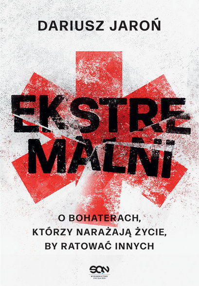Okładka książki "EkstremalniO bohaterach, którzy narażają życie, by ratować innych", Dariusz Jaroń, Wydawnictwo SQN 2022