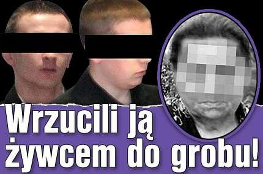 Wrzucili ją żywcem do grobu!