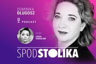 Podcast Spod stolika. Gościem jest Lesia Vakuliuk