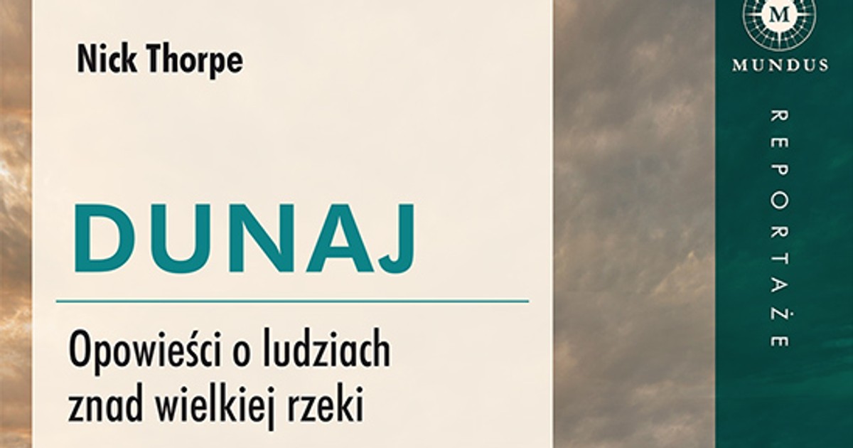 "Dunaj. Opowieści o ludziach znad wielkiej rzeki" Nicka Thorpe'a. Rzeka