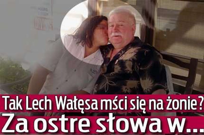 Tak Lech Wałęsa mści się na żonie? Za ostre słowa w..