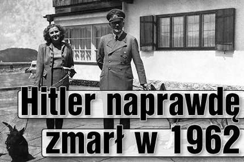 Hitler naprawdę zmarł w 1962