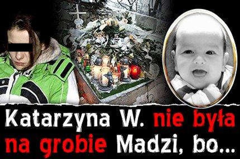 Katarzyna W. nie była na grobie Madzi, bo...