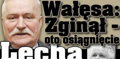 Wałęsa: Zginął - oto osiągnięcie Lecha Kaczyńskiego