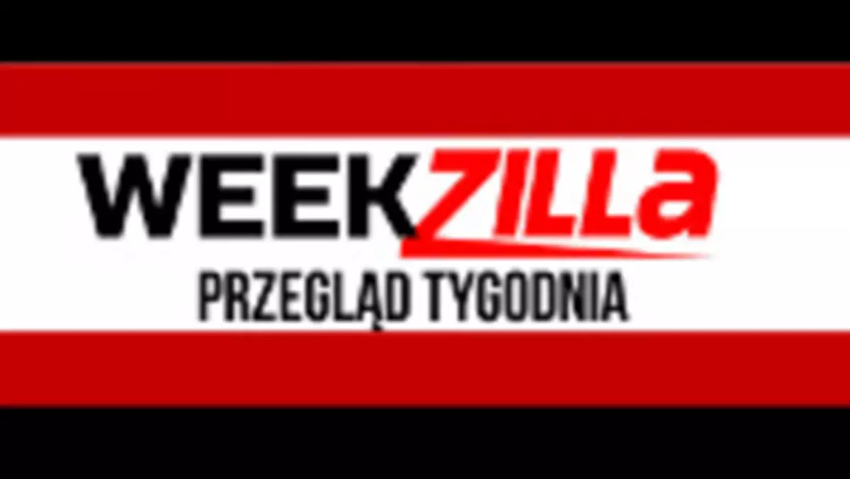 Weekzilla #8 - o czym pisaliśmy w tym tygodniu?