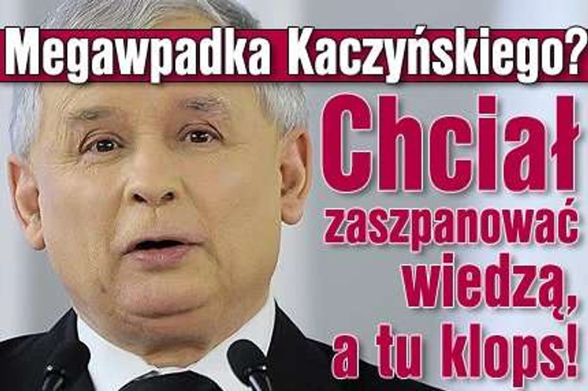 Megawpadka Kaczyńskiego? Chciał zaszpanować wiedzą, a tu klops!