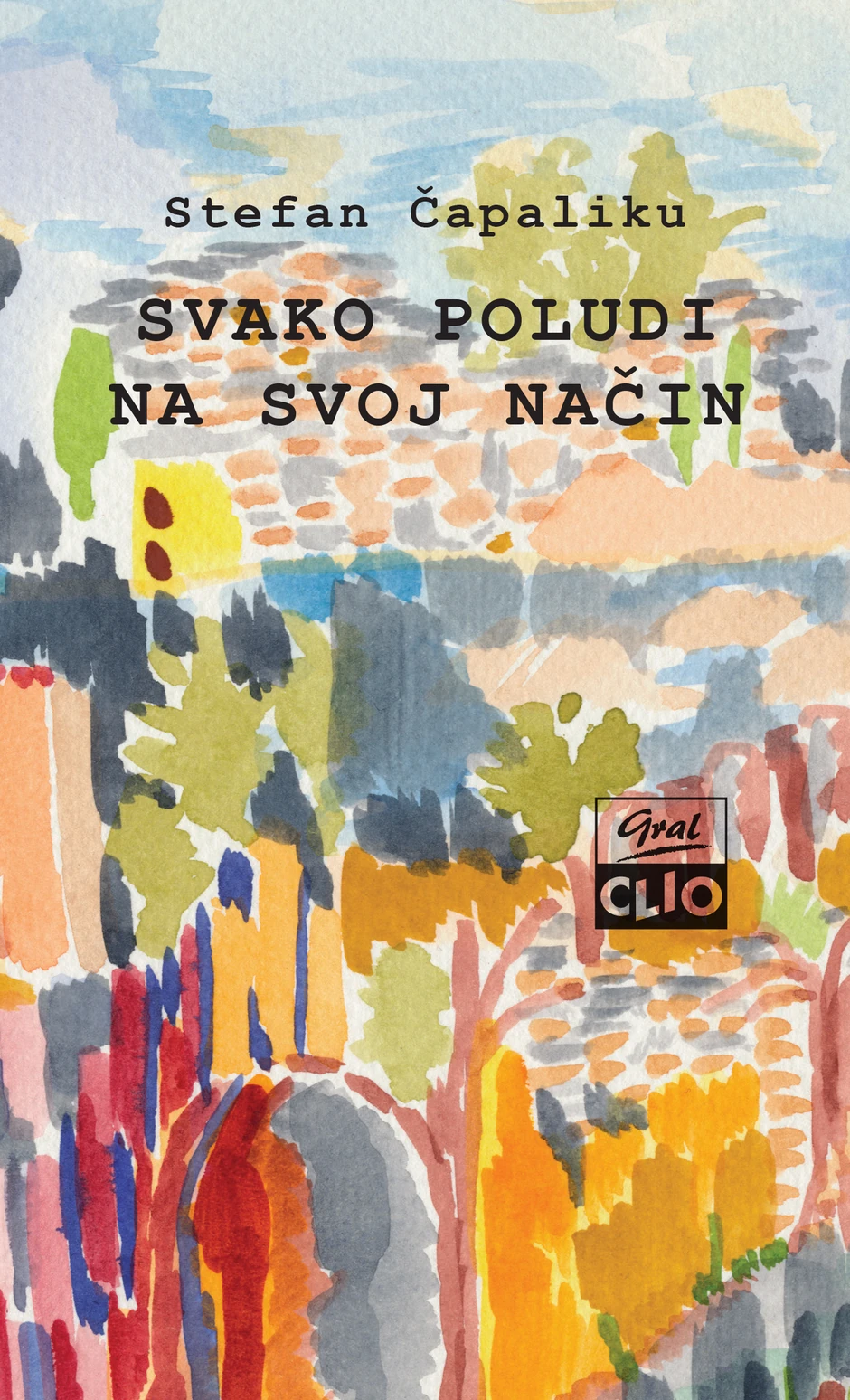 Stefan Čapaliku, "Svako poludi na svoj način"