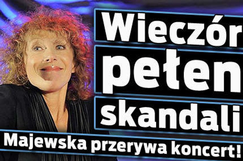 Wieczór pełen skandali - Majewska przerywa koncert!