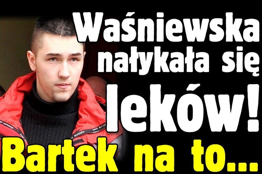 Waśniewska nałykała się leków! Bartek na to...