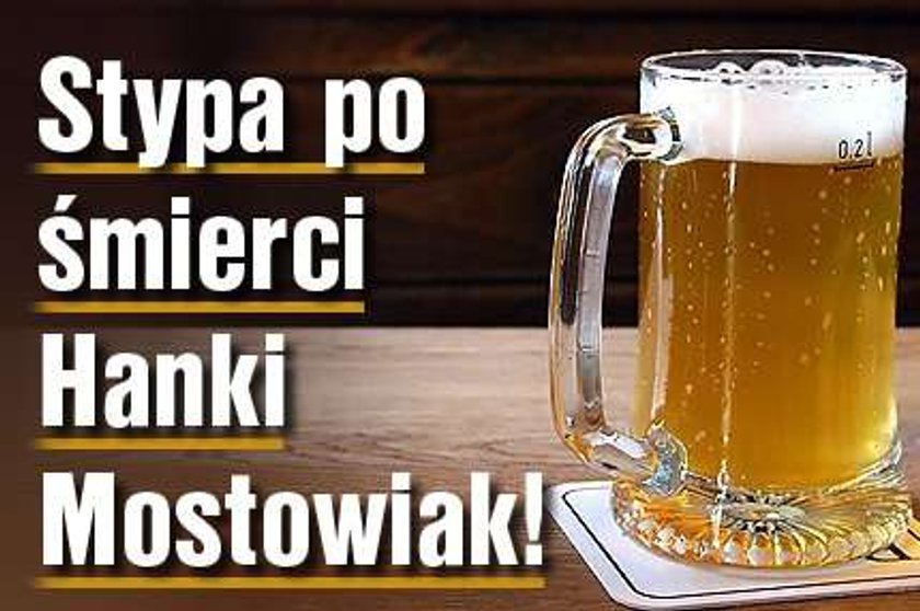 Stypa po śmierci Hanki Mostowiak!