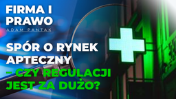 Spór o rynek apteczny. Co regulacji jest za dużo? Rozmowa z prezesem Związku Pracodawców Aptecznych PharmaNET [WIDEO]