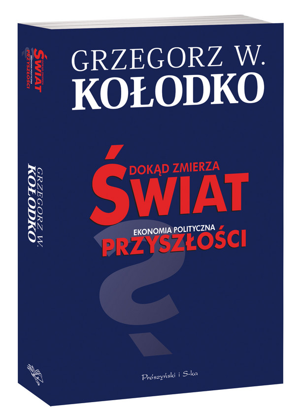 Grzegorz W. Kołodko, "Dokąd zmierza świat. Ekonomia polityczna przyszłości".