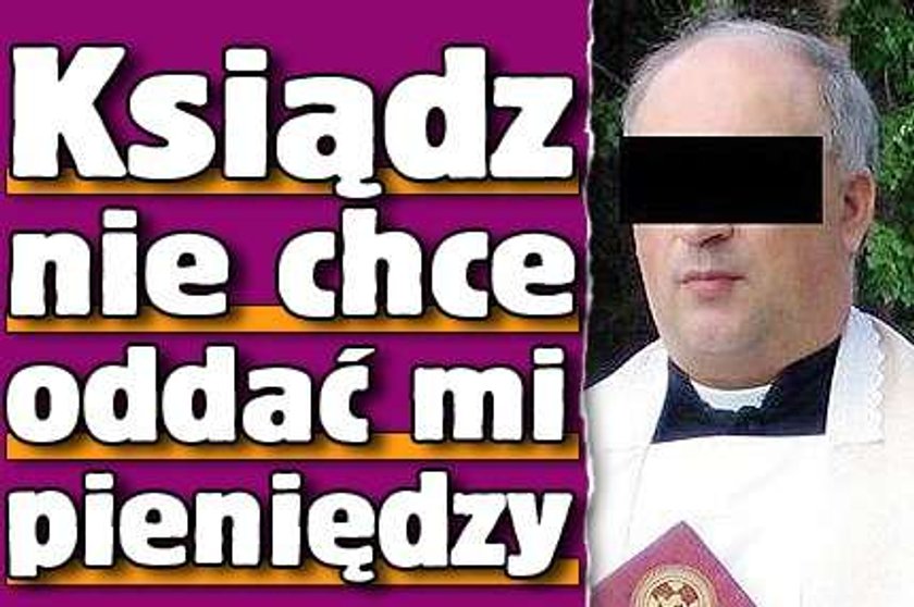 Ksiądz nie chce oddać pieniędzy!