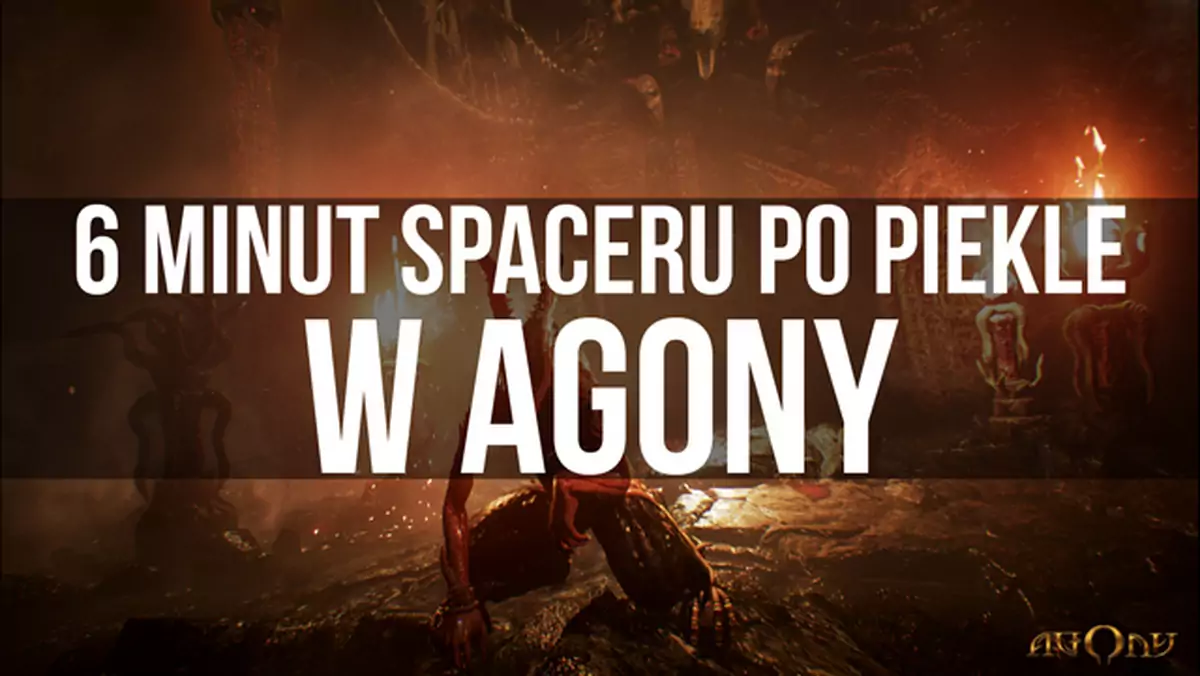 6 minut spaceru po piekle w Agony