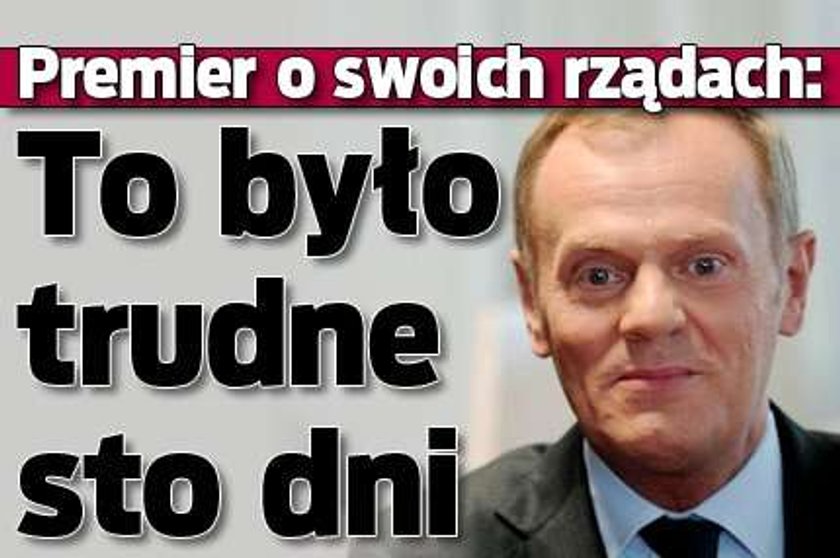 Premier o swoich rządach: To było trudne sto dni