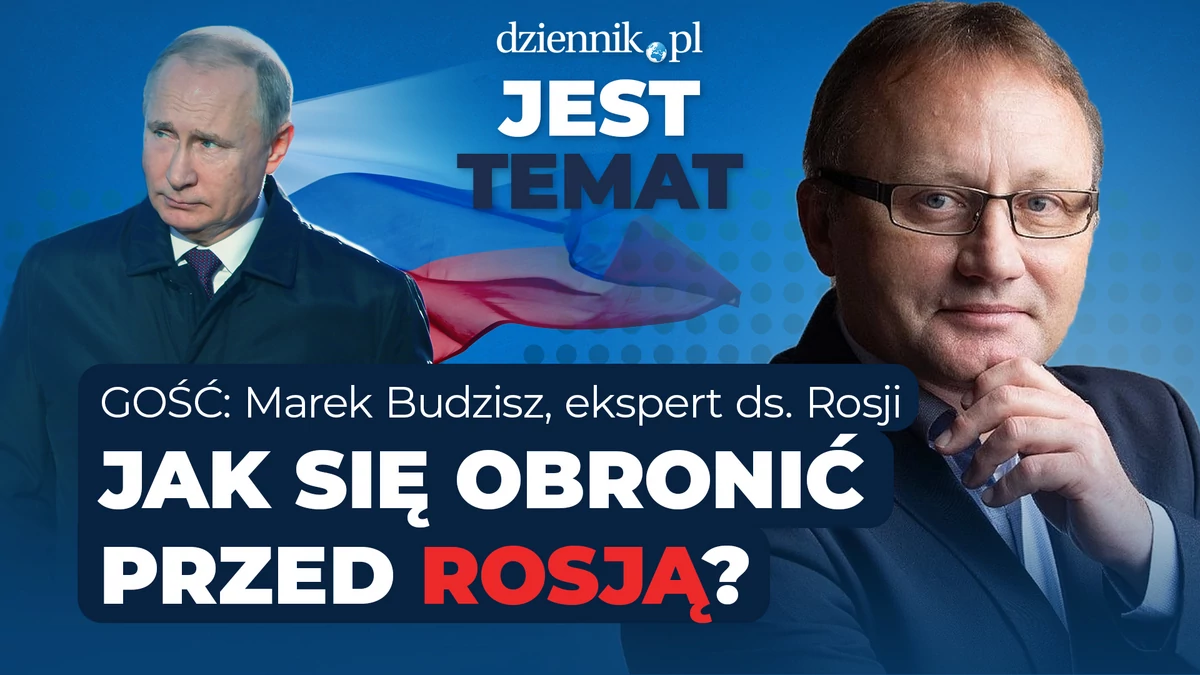  Jak się obronić przed Rosją? Jest Temat Dziennik.pl