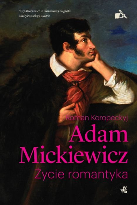 Roman Koropeckyj, "Adam Mickiewicz. Życie romantyka" (2013)