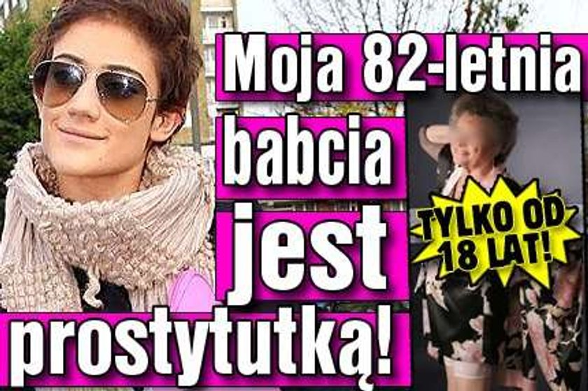 Moja 82-letnia babcia jest prostytutką! Od 18 lat!