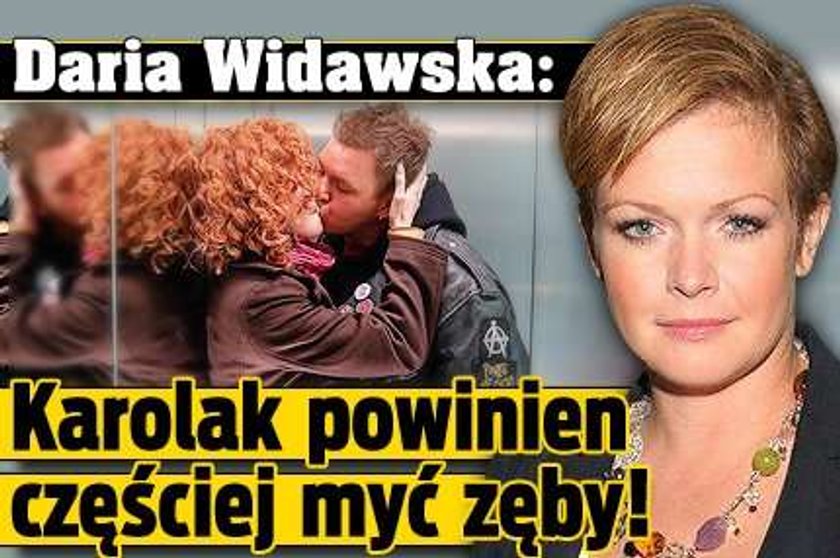 Widawska: Karolak powinien częściej myć zęby!