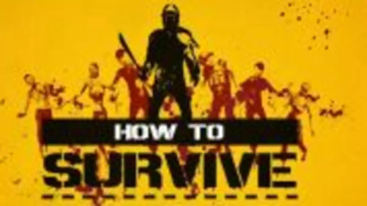 505 Games pokazuje, jak dożyć jutra w How to Survive