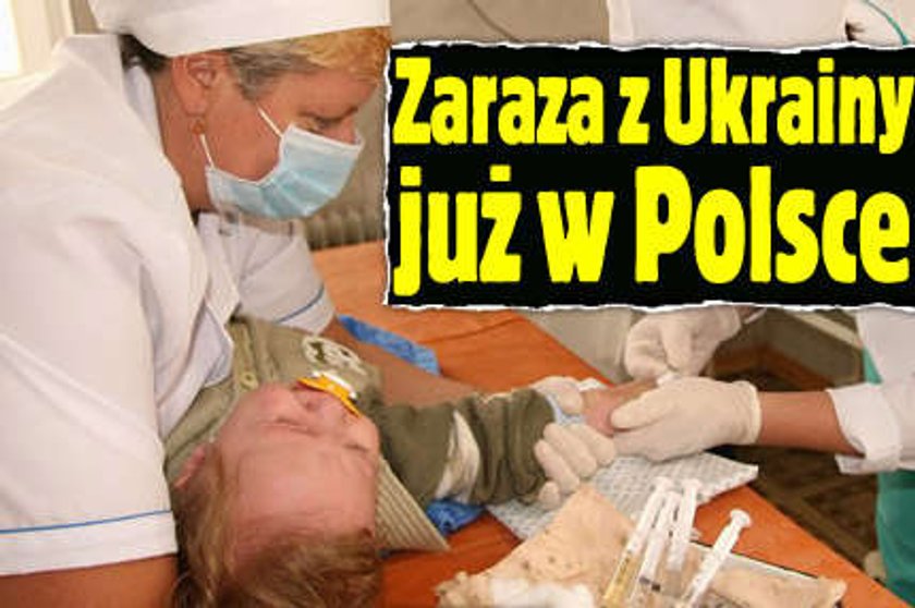 Zaraza z Ukrainy już w Polsce