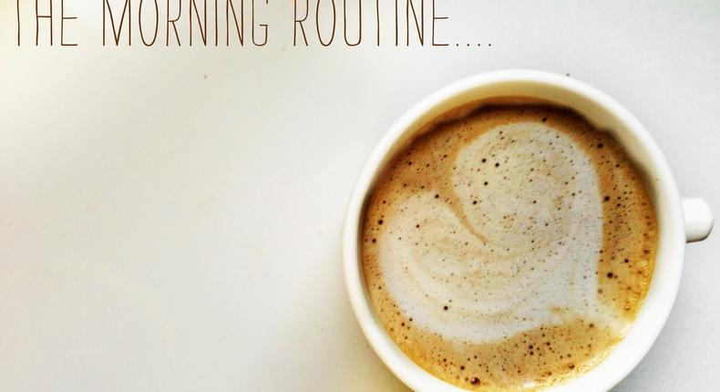 Have a constant morning routine that you can stick to.