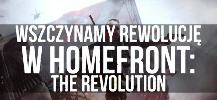 Wszczynamy rewolucję w Homefront: The Revolution