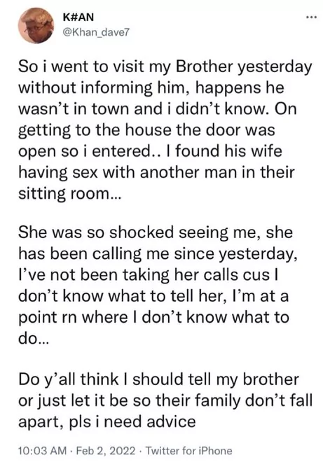 I caught my brothers wife having s*x with another man; should I tell him? 